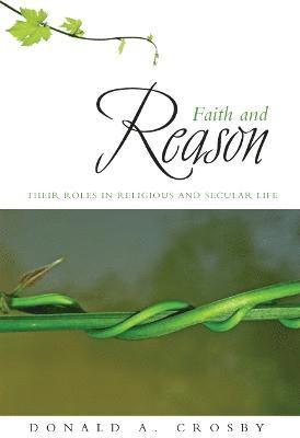 Donald A. Crosby - Faith and Reason, Inbunden