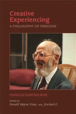 Charles Hartshorne, Donald W. Viney, Jincheol O - Creative Experiencing, Inbunden