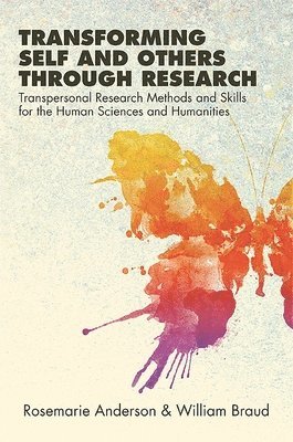 Rosemarie Anderson, William Braud - Transforming Self and Others through Research, Häftad