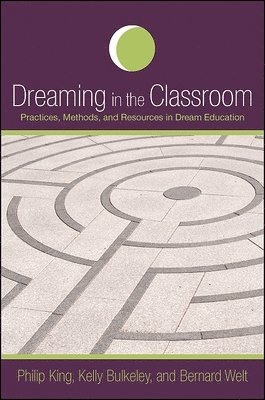 Philip King, Kelly Bulkeley, Bernard Welt - Dreaming in the Classroom, Häftad
