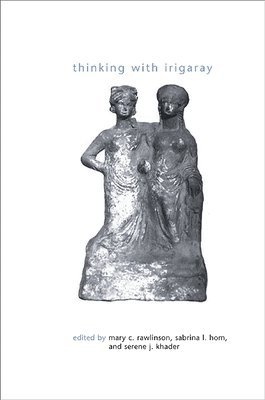 Mary C. Rawlinson, Sabrina L. Hom, Serene J. Khader - Thinking with Irigaray, Häftad