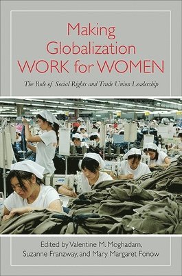 Valentine M. Moghadam, Suzanne Franzway, Mary Margaret Fonow - Making Globalization Work for Women, Häftad