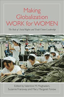Valentine M. Moghadam, Suzanne Franzway, Mary Margaret Fonow - Making Globalization Work for Women, Inbunden