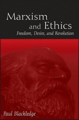 Paul Blackledge - Marxism and Ethics, Häftad