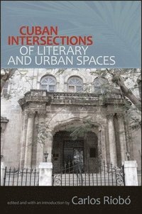 bokomslag Cuban Intersections of Literary and Urban Spaces