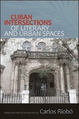 Cuban Intersections of Literary and Urban Spaces 1