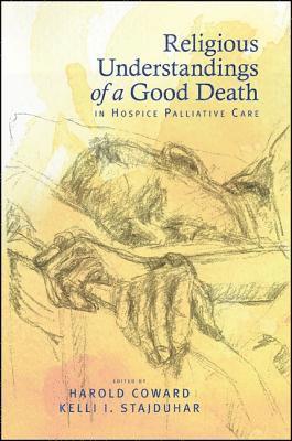 Harold Coward, Kelli I. Stajduhar - Religious Understandings of a Good Death in Hospice Palliative Care, Inbunden