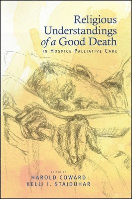 Harold Coward, Kelli I. Stajduhar - Religious Understandings of a Good Death in Hospice Palliative Care, Häftad