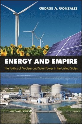 George A. Gonzalez - Energy and Empire, Inbunden
