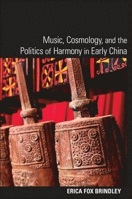 bokomslag Music, Cosmology, and the Politics of Harmony in Early China