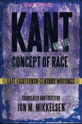 Jon M. Mikkelsen - Kant and the Concept of Race, Häftad