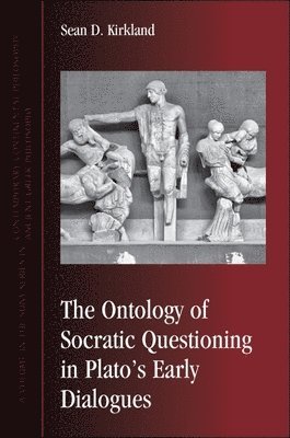 Sean D. Kirkland - Ontology of Socratic Questioning in Plato's Early Dialogues, Häftad