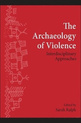 Sarah Ralph - Archaeology of Violence, Häftad