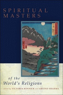 Victoria Kennick, Arvind Sharma - Spiritual Masters of the World's Religions, Häftad