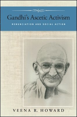 Veena R. Howard - Gandhi's Ascetic Activism, Inbunden