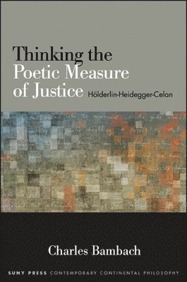 Charles Bambach - Thinking the Poetic Measure of Justice, Häftad