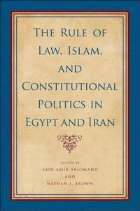 bokomslag The Rule of Law, Islam, and Constitutional Politics in Egypt and Iran