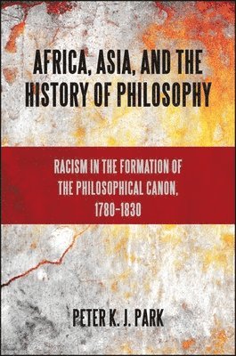 Peter K. J. Park - Africa, Asia, and the History of Philosophy, Häftad