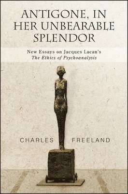 Charles Freeland - Antigone, in Her Unbearable Splendor, Häftad. Tillgänglighet: Tillfälligt slut