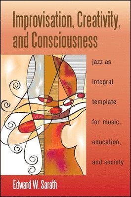 bokomslag Improvisation, Creativity, and Consciousness