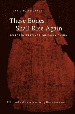 David N. Keightley, Henry Rosemont Jr. - These Bones Shall Rise Again, Häftad