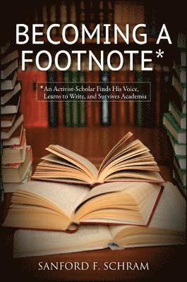 Sanford F. Schram - Becoming a Footnote, Inbunden