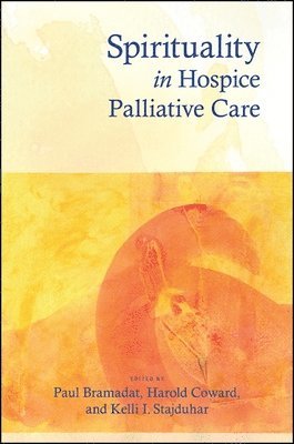 Paul Bramadat, Harold Coward, Kelli I. Stajduhar - Spirituality in Hospice Palliative Care, Inbunden