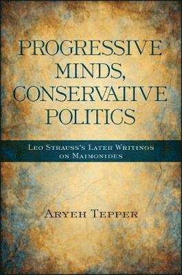 Aryeh Tepper - Progressive Minds, Conservative Politics, Inbunden
