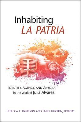 Rebecca L. Harrison, Emily Hipchen - Inhabiting La Patria, Inbunden