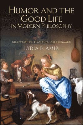 Humor and the Good Life in Modern Philosophy