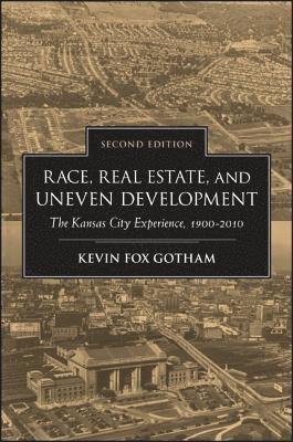 Kevin Fox Gotham - Race, Real Estate, and Uneven Development, Inbunden