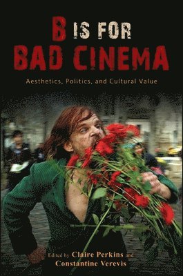 Claire Perkins, Constantine Verevis - B Is for Bad Cinema, Häftad