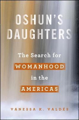 Vanessa K. Valdés - Oshun's Daughters, Inbunden