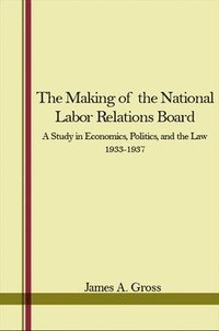 bokomslag The Making of the National Labor Relations Board