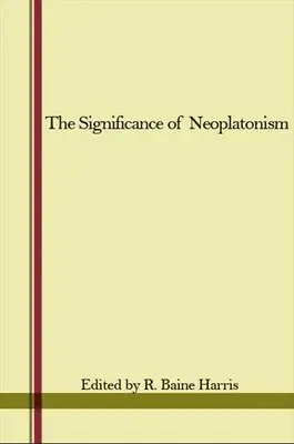 R. Baine Harris - Significance of Neoplatonism, Häftad