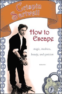 Crispin Sartwell - How to Escape, Häftad