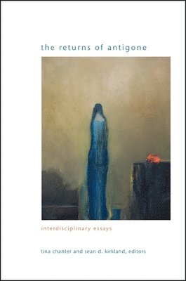 Tina Chanter, Sean D. Kirkland - Returns of Antigone, Häftad
