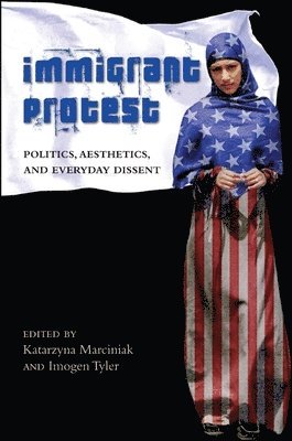 Katarzyna Marciniak, Imogen Tyler - Immigrant Protest, Inbunden