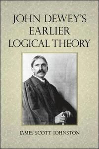bokomslag John Dewey's Earlier Logical Theory