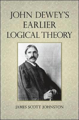 John Dewey's Earlier Logical Theory
