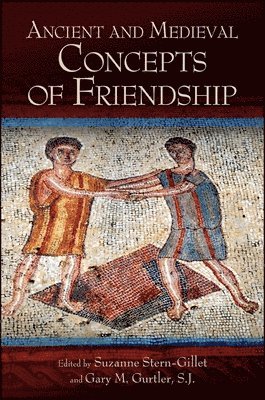 Suzanne Stern-Gillet, Gary M. Gurtler, Gary M Gurtler - Ancient and Medieval Concepts of Friendship, Häftad