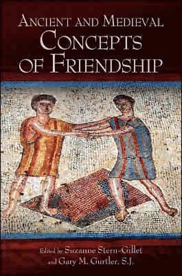 Suzanne Stern-Gillet, Gary M. Gurtler - Ancient and Medieval Concepts of Friendship, Inbunden