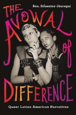 Ben. Sifuentes-Jáuregui - Avowal of Difference, Inbunden