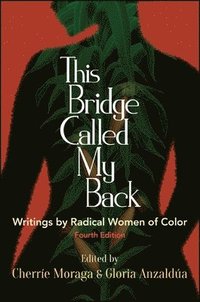 bokomslag This Bridge Called My Back, Fourth Edition : Writings by Radical Women of Color