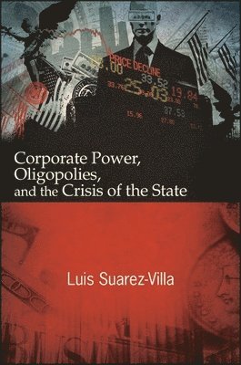 Corporate Power, Oligopolies, and the Crisis of the State 1
