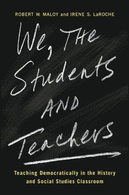 Robert W. Maloy, Irene S. LaRoche, Irene S. Laroche, Robert W Maloy, Irene S Laroche - We, the Students and Teachers, Häftad