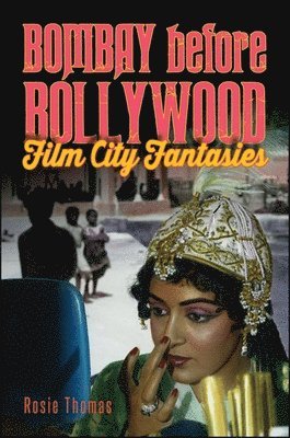 Rosie Thomas - Bombay before Bollywood, Häftad