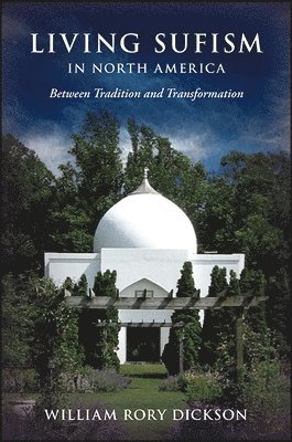 William Rory Dickson - Living Sufism in North America, Häftad