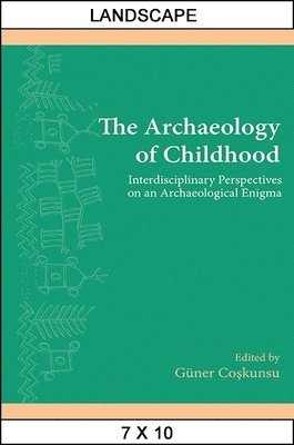 Güner Coşkunsu - Archaeology of Childhood, Häftad