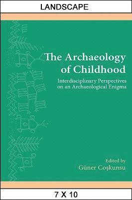 Güner Coşkunsu - Archaeology of Childhood, Inbunden